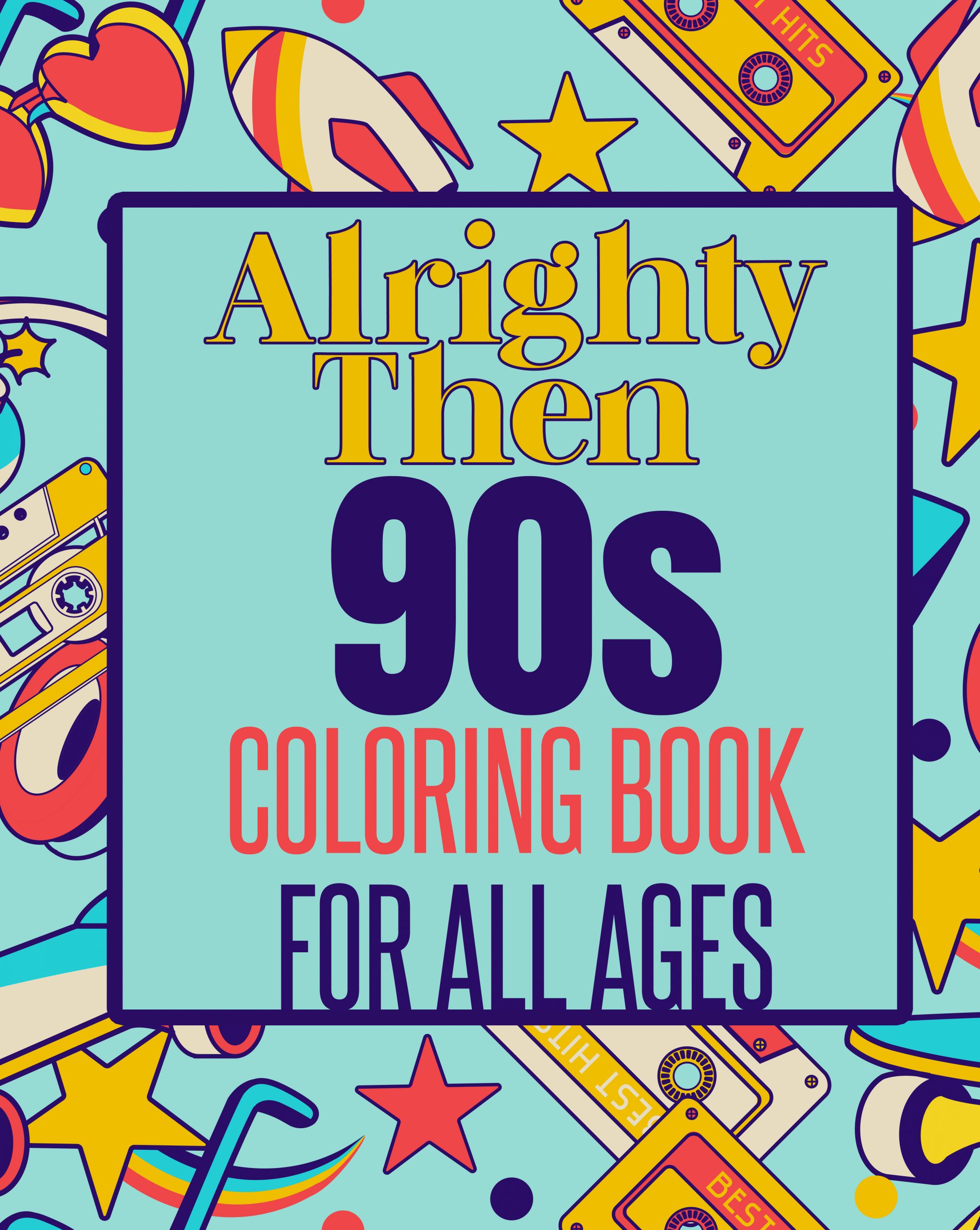 Alrighty Then 90s Coloring Book ARDENT ARTIST BOOKS